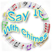 SAY IT WITH CHIMES!